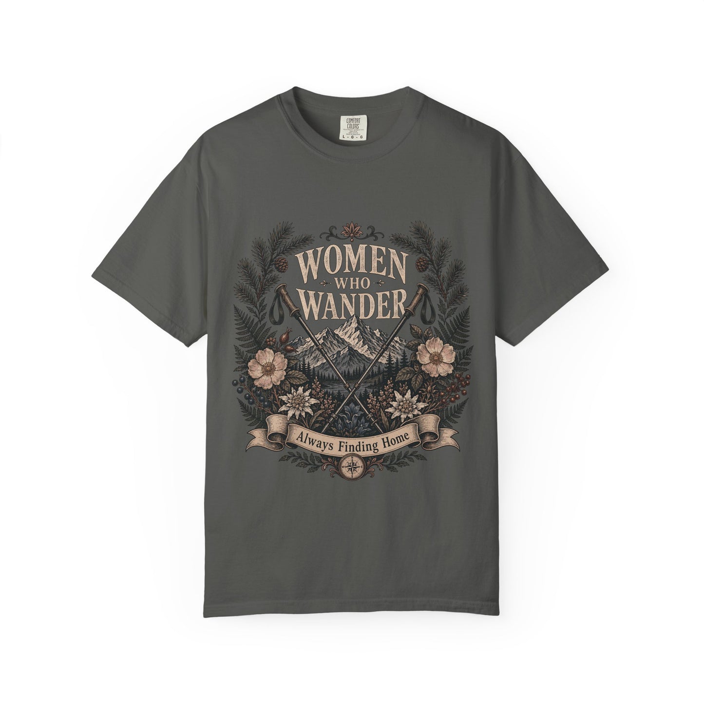 Women Who Wander T-Shirt — Adventure Floral Graphic Tee (“Always Finding Home”)