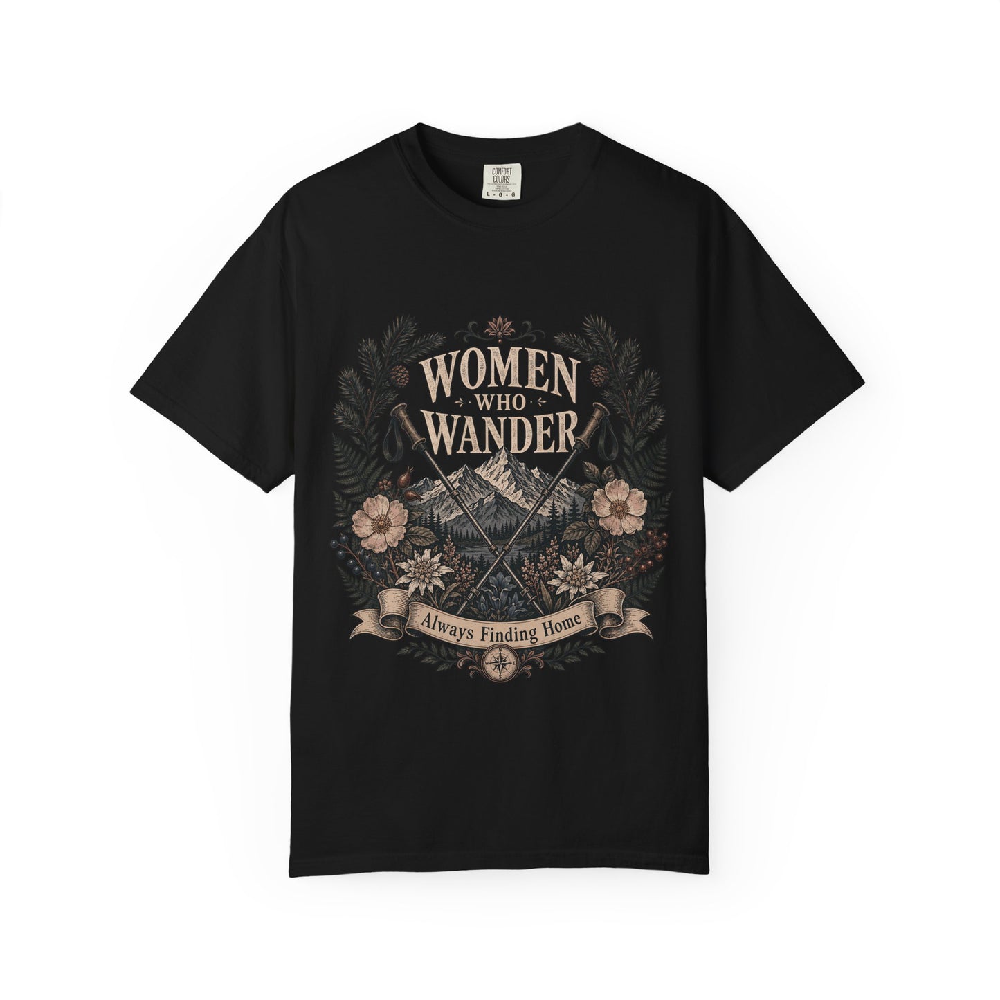 Women Who Wander T-Shirt — Adventure Floral Graphic Tee (“Always Finding Home”)