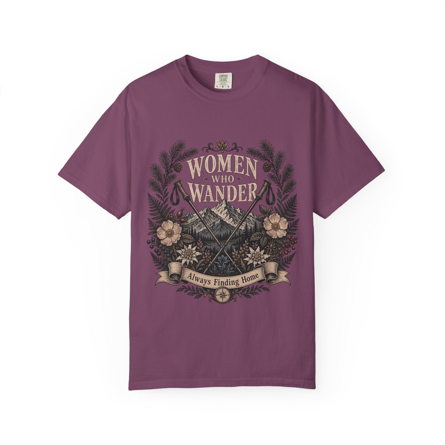 Women Who Wander T-Shirt — Adventure Floral Graphic Tee (“Always Finding Home”)