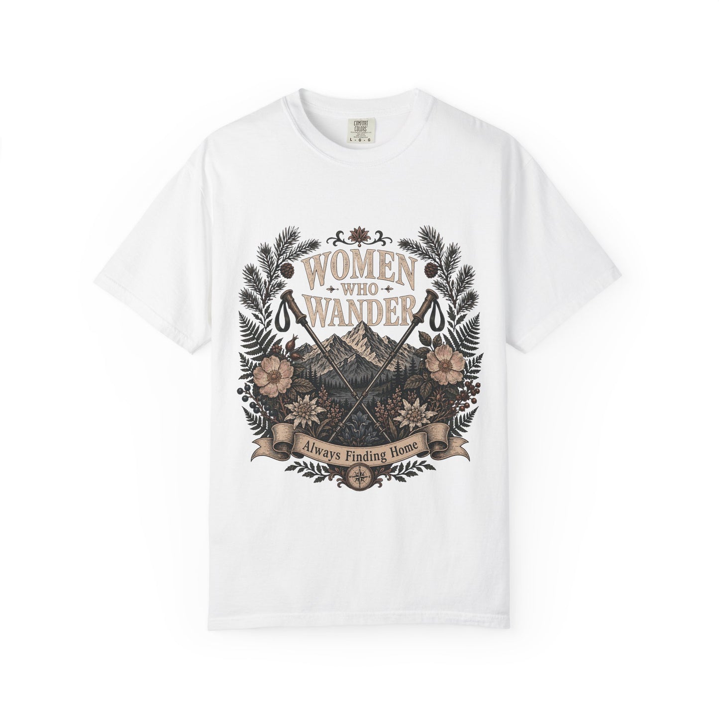 Women Who Wander T-Shirt — Adventure Floral Graphic Tee (“Always Finding Home”)