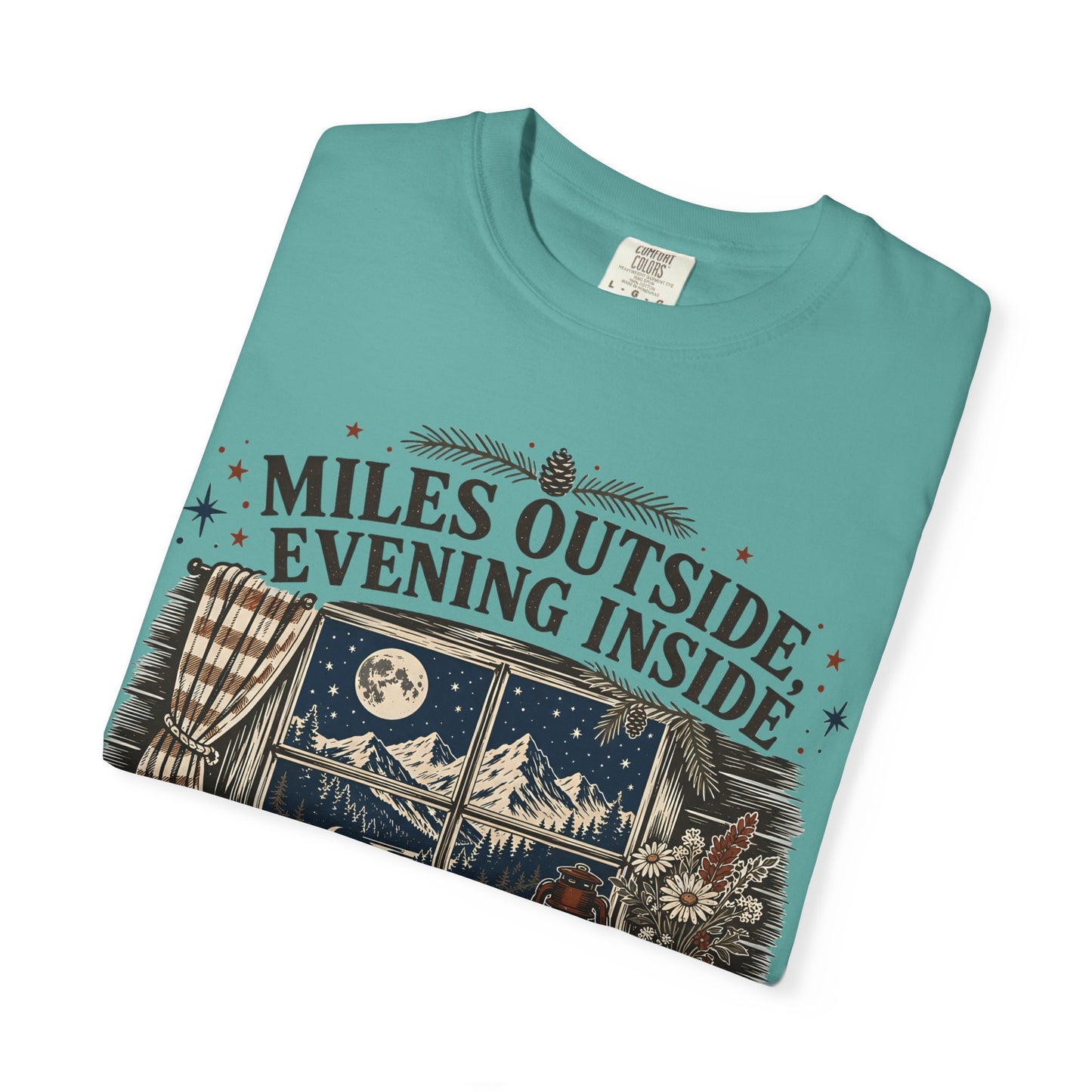Miles Outside Evening Inside T-Shirt – Cozy Cabin Adventure Graphic Tee