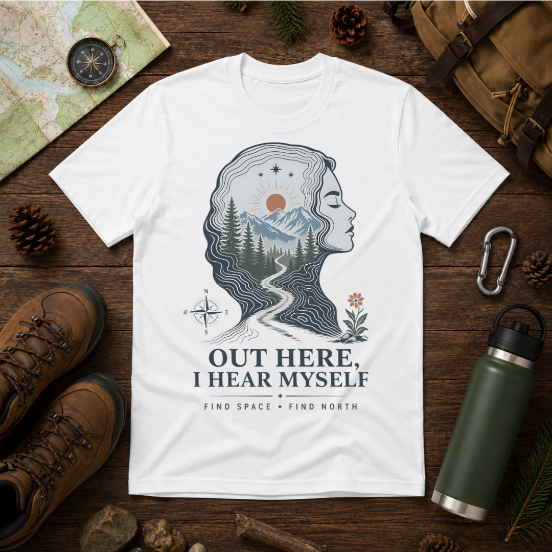 Out Here I Hear Myself Graphic T-Shirt — Nature-Inspired Adventure Tee