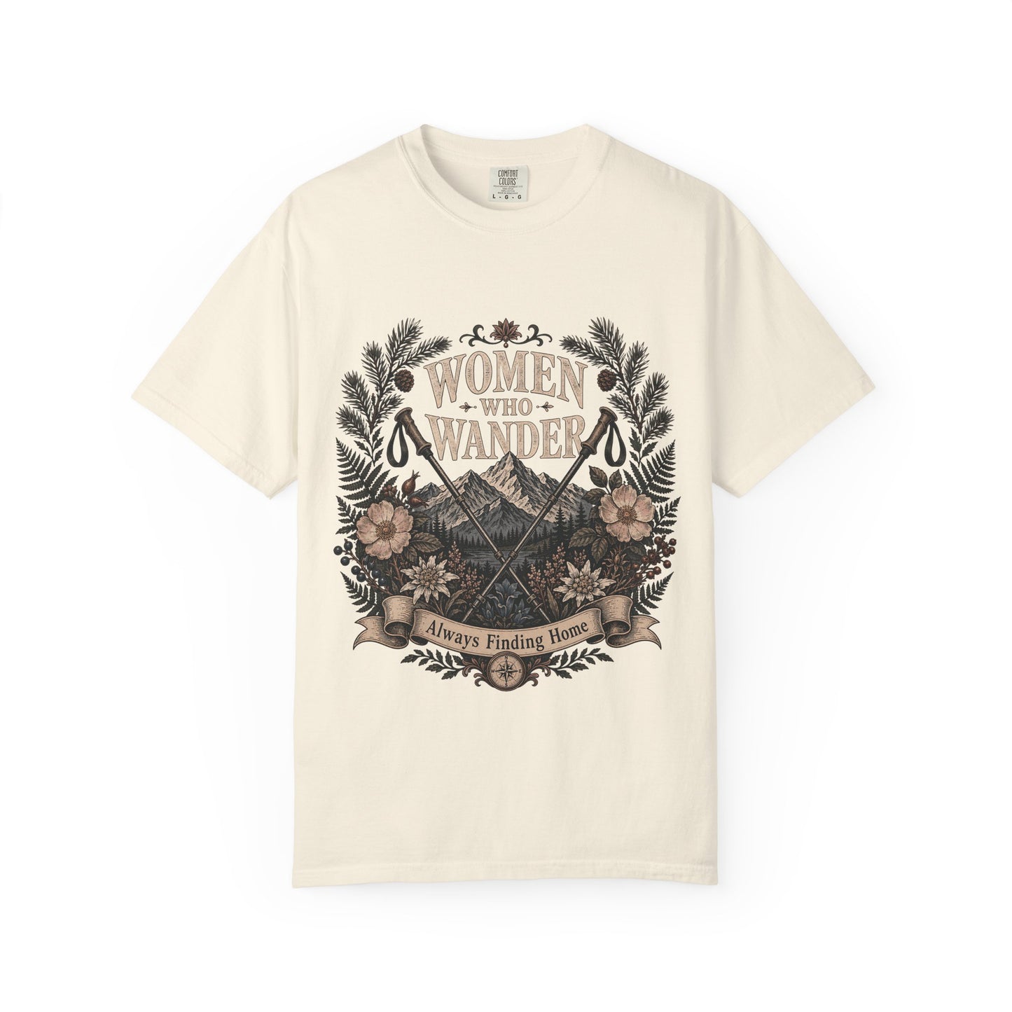 Women Who Wander T-Shirt — Adventure Floral Graphic Tee (“Always Finding Home”)