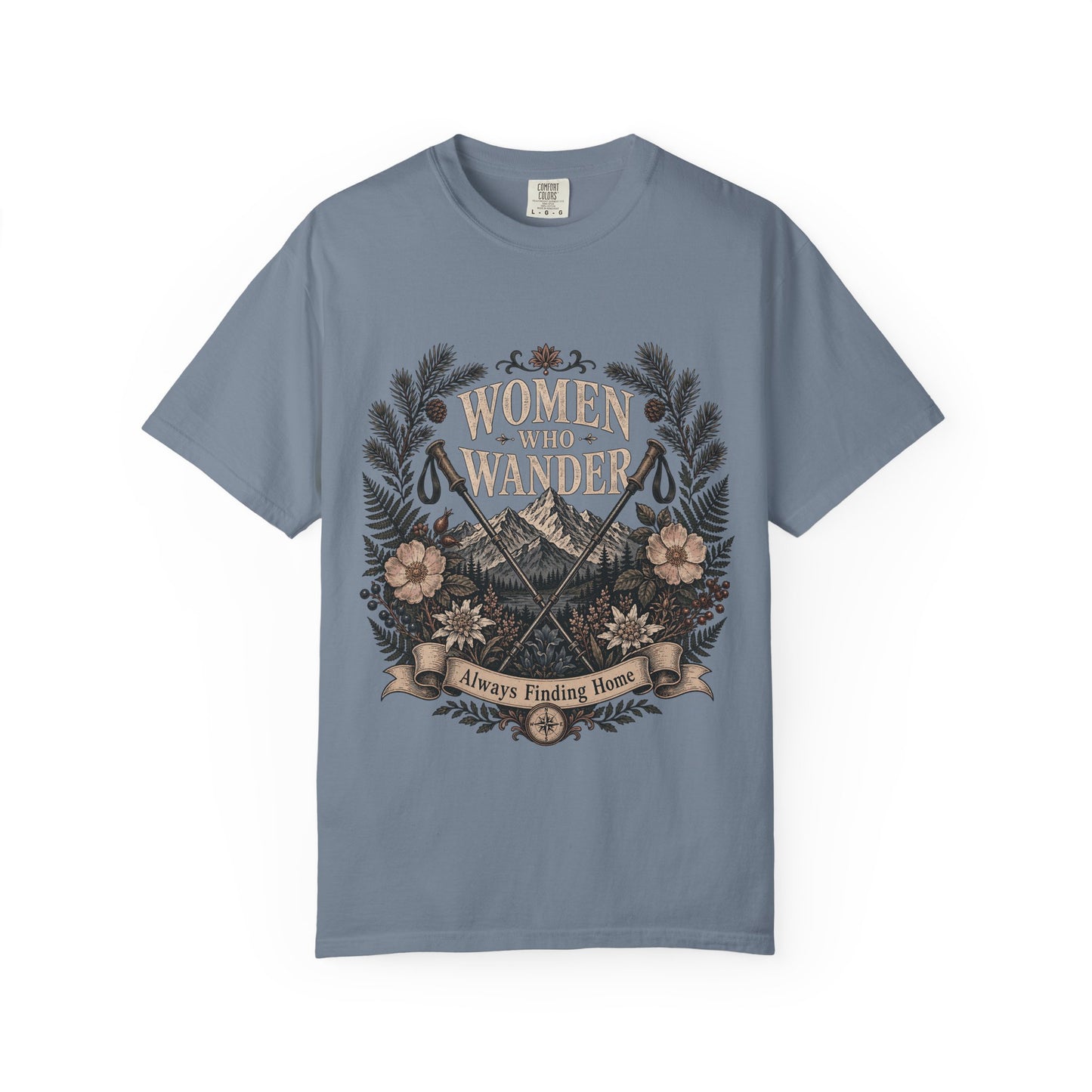 Women Who Wander T-Shirt — Adventure Floral Graphic Tee (“Always Finding Home”)