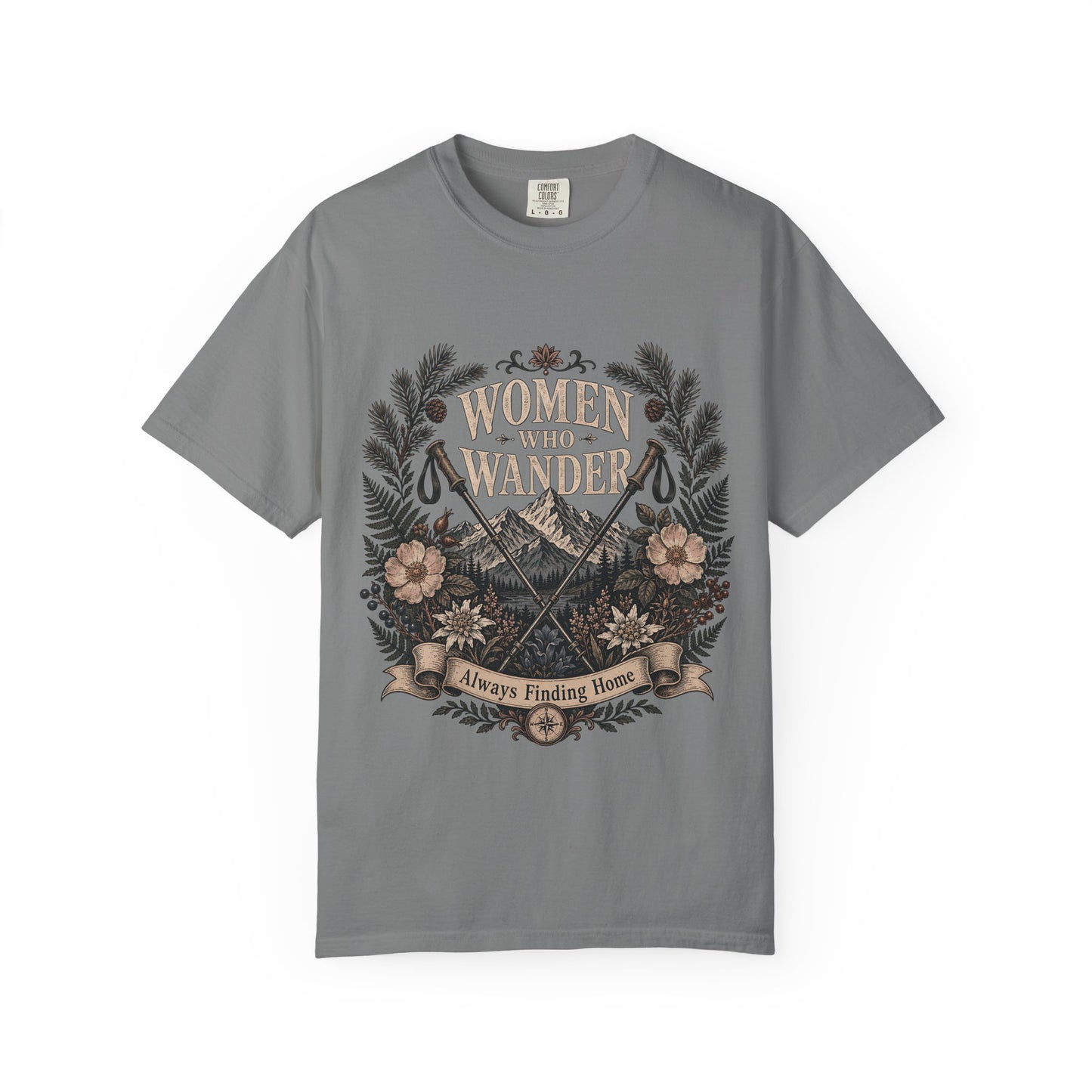 Women Who Wander T-Shirt — Adventure Floral Graphic Tee (“Always Finding Home”)