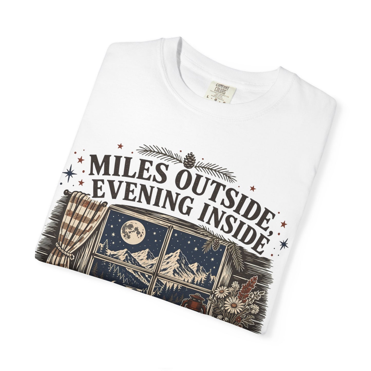 Miles Outside Evening Inside T-Shirt – Cozy Cabin Adventure Graphic Tee
